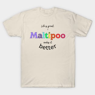Life is better with a Maltipoo T-Shirt